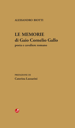 Le memorie di Gaio Cornelio Gallo poeta e cavaliere romano