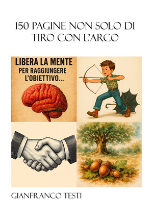 150 pagine non solo di tiro con l’arco