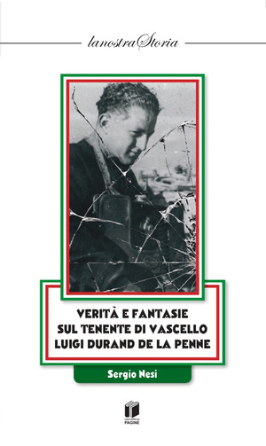 Verità e fantasie sul Tenente di Vascello Luigi Durand de la Penne