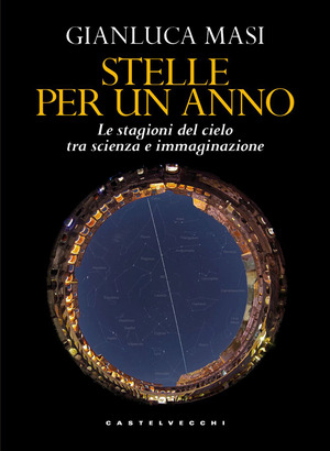 Stelle per un anno. Le stagioni del cielo tra scienza e immaginazione