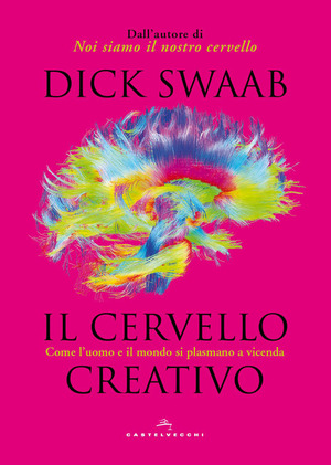 Il cervello creativo. Come l'uomo e il mondo si plasmano a vicenda