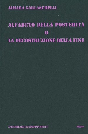 Alfabeto della posterità o La decostruzione della fine