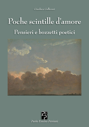 Poche scintille d'amore. Pensieri e bozzetti poetici