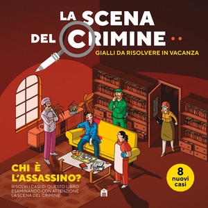 La scena del crimine. Gialli da risolvere in vacanza
