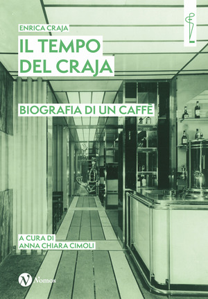 Il tempo del Craja. Biografia di un caffè