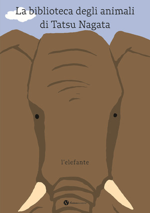 L' elefante. La biblioteca degli animali di Tatsu Nagata. Ediz. illustrata