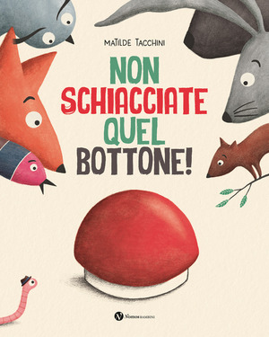 Non schiacciate quel bottone! Ediz. illustrata
