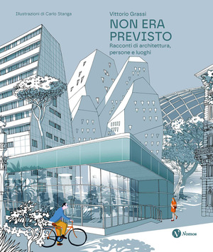 Non era previsto. Racconti di architettura, persone e luoghi. Ediz. italiana e inglese