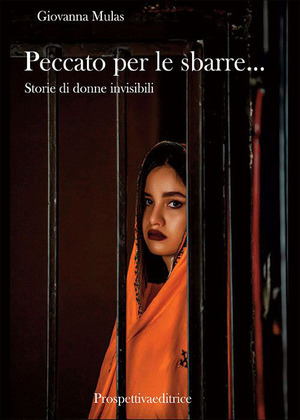 Peccato per le sbarre… Storie di donne invisibili