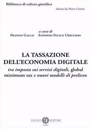 La tassazione dell’economia digitale. tra imposta sui servizi digitali, global minimum tax e nuovi modelli di prelievo