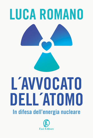 L' avvocato dell'atomo. In difesa dell'energia nucleare