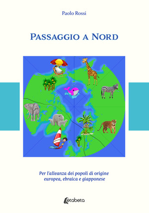 Passaggio a Nord. Per l’alleanza dei popoli di origine europea, ebraica e giapponese