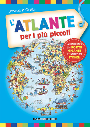 L' atlante per i più piccoli. Ediz. a colori. Con Poster. Con Adesivi