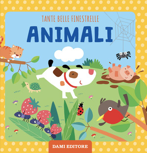 Animali. Tante belle finestrelle. Ediz. illustrata