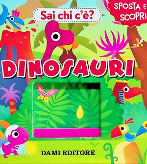 Dinosauri. Sai chi c'è? Ediz. a colori