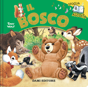 Il bosco. Sfoglia & ascolta. Ediz. a colori