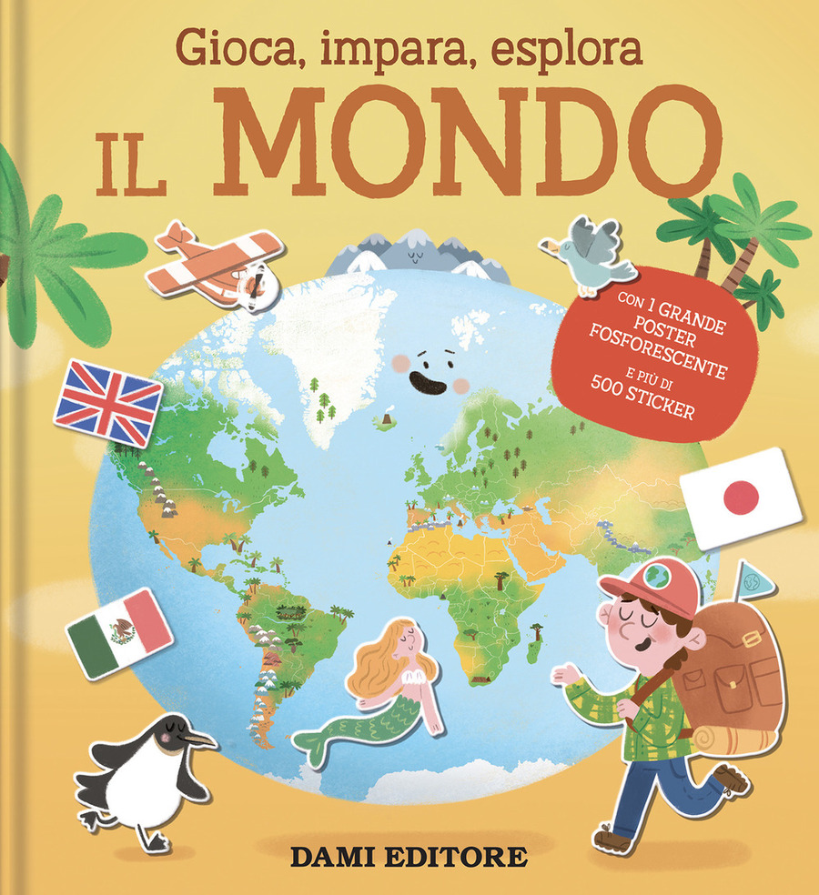 Il mondo. Gioca, impara, esplora. Ediz. a colori. Con Poster Il mondo. Gioca, impara, esplora. Ediz. a colori. Con Poster
