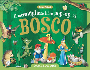 Il meraviglioso libro pop-up del bosco. Maxi pop-up. Ediz. illustrata