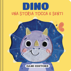 Dino. Una storia tocca e senti. Ediz. a colori
