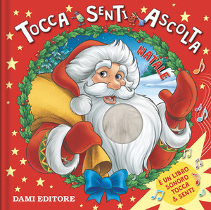 Natale. Tocca senti ascolta. Ediz. illustrata