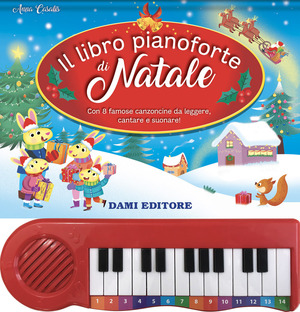Il libro pianoforte di Natale. Con 8 famose canzoncine da leggere, cantare e suonare! Ediz. illustrata