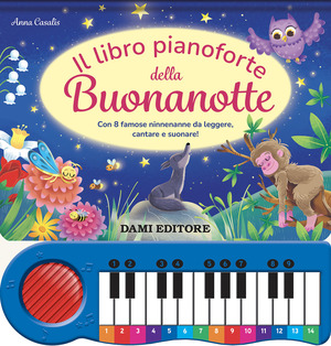 Il libro pianoforte della buonanotte. Con 8 famose ninnenanne da leggere, cantare e suonare! Ediz. a colori