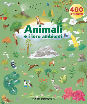 Gli animali e i loro ambienti. Ediz. a colori