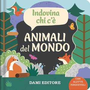 Animali del mondo. Indovina chi c'è. Ediz. a colori