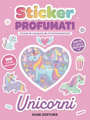 Unicorni. Sticker profumati. Stcker, coloring, attività divertenti. Ediz. a colori