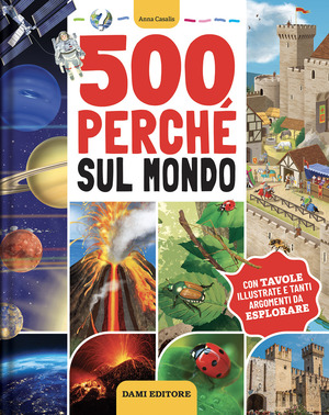 500 perché sul mondo. Ediz. a colori
