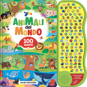 Animali del mondo. 100 suoni. Ediz. a colori