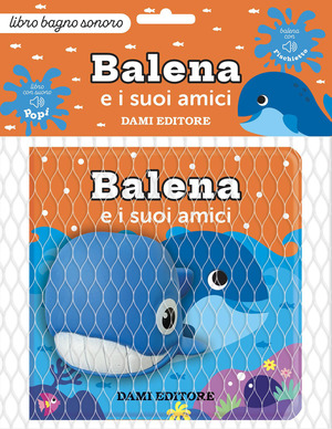 Balena e i suoi amici. Ediz. a colori. Con pupazzo da bagno