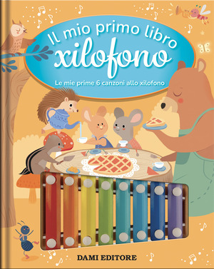Il mio primo libro xilofono. Le mie prime 6 aonzoni allo xilofono. Ediz. a colori