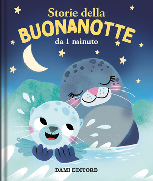 Storie della buonanotte da 1 minuto. Ediz. a colori