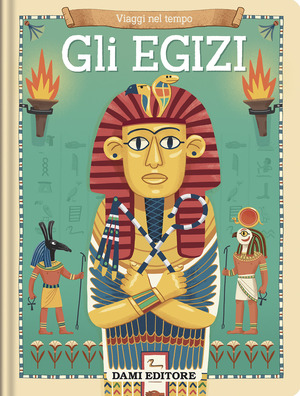 Gli egizi. Viaggi nel tempo. Ediz. a colori