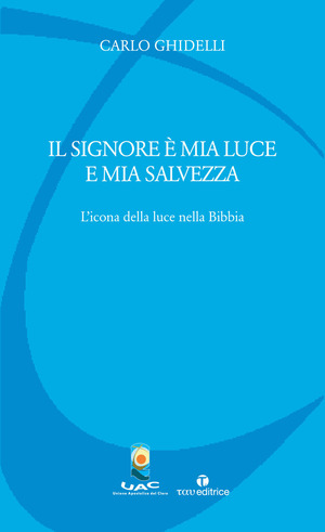 Il Signore è mia luce e mia salvezza. L'icona della luce nella Bibbia