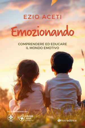 Emozionando. Comprendere ed educare il mondo emotivo