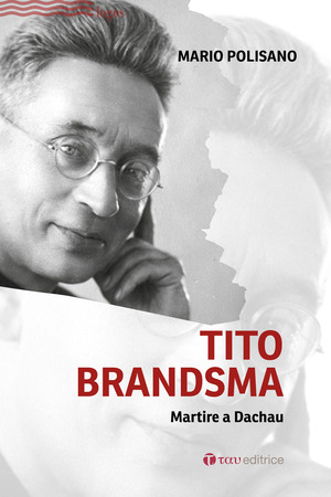 Tito Brandsma. Martire a Dachau