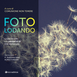 Fotolodando. Conoscere la «Laudato si'» per immagini