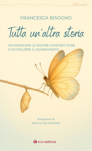 Tutta un'altra storia. Riconoscere le nostre comfort-zone e accogliere il cambiamento