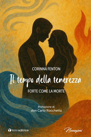 Il tempo della tenerezza. Forte come la morte