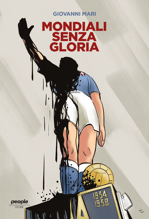 Mondiali senza gloria. La vittoria del 1934, comprata da Mussolini, e quella fascistissima del 1938 Mondiali senza gloria. La vittoria del 1934, comprata da Mussolini, e quella fascistissima del 1938
