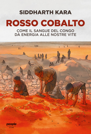 Rosso cobalto. Come il sangue del Congo alimenta le nostre vite Rosso cobalto. Come il sangue del Congo alimenta le nostre vite