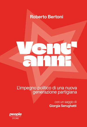 Vent'anni. L'impegno politico di una nuova generazione partigiana