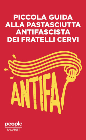 Piccola guida alla pastasciutta antifascista dei fratelli Cervi. Nuova ediz.