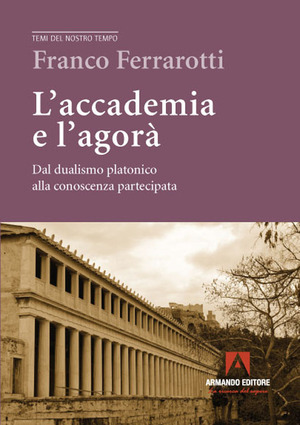 L' accademia e l'agorà. Dal dualismo platonico alla conoscenza partecipata