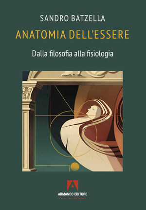 Anatomia dell’essere. Dalla filosofia alla fisiologia