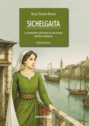 Sichelgaita. La rivoluzione silenziosa di una donna dell'Alto Medioevo