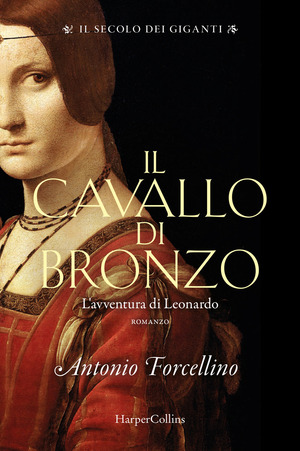 Il cavallo di bronzo. L'avventura di Leonardo. Il secolo dei giganti