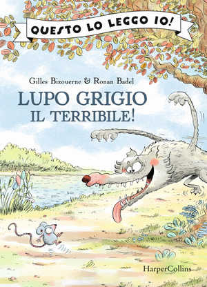 Lupo Grigio il terribile! Ediz. a colori